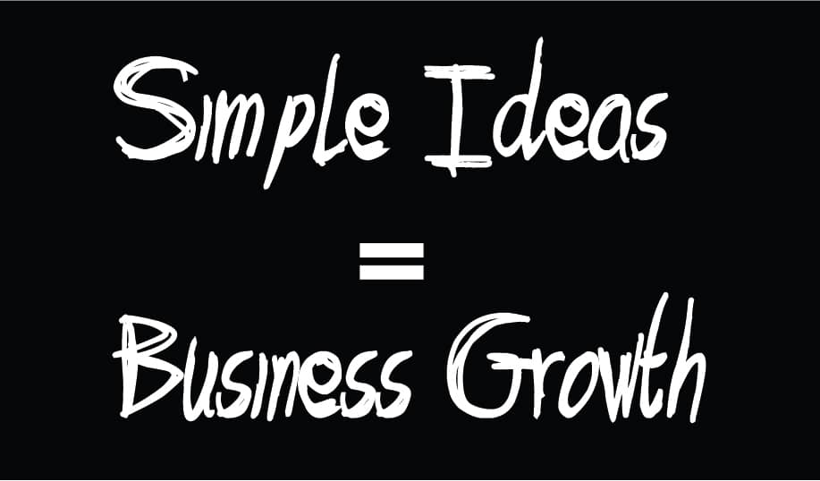 Simple Ideas = Business Growth